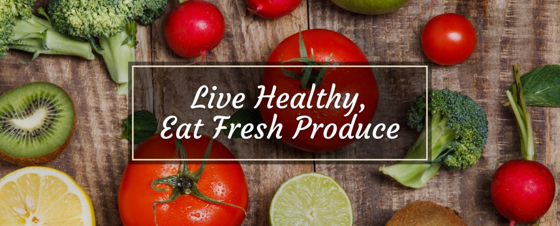 Live healthy, Eat Fresh Produce